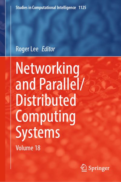 Networking and Parallel/distributed Computing Systems. Volume 18