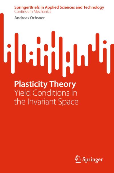Plasticity Theory SpringerBriefs in Continuum Mechanics