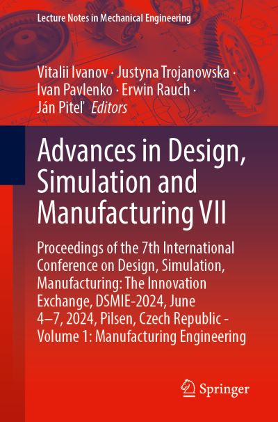 Advances in Design, Simulation and Manufacturing VII Volume 1 Manufacturing Engineering