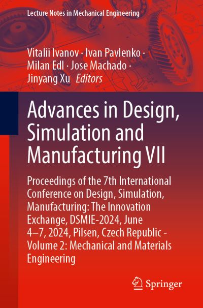 Advances in Design, Simulation and Manufacturing VII Volume 2 Mechanical and Materials Engineering