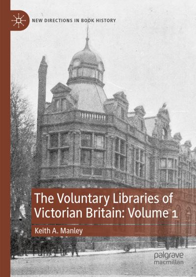 The Voluntary Libraries of Victorian Britain. Volume 1
