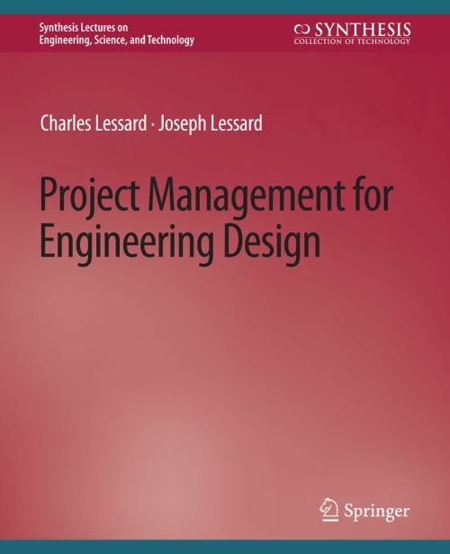 Project Management for Engineering Design. Synthesis Lectures on Engineering