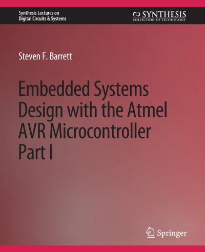 Embedded System Design With the Atmel AVR Microcontroller I