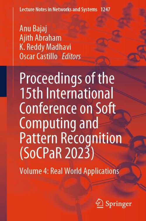 Proceedings of the 15th International Conference on Soft Computing and Pattern Recognition (SoCPaR 2023). Volume 4 Real World Applications