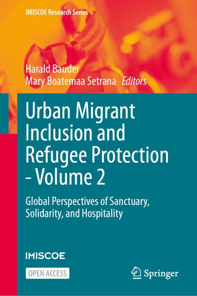 Urban Migrant Inclusion and Refugee Protection. Volume 2 Global Perspectives of Sanctuary, Solidarity, and Hospitality