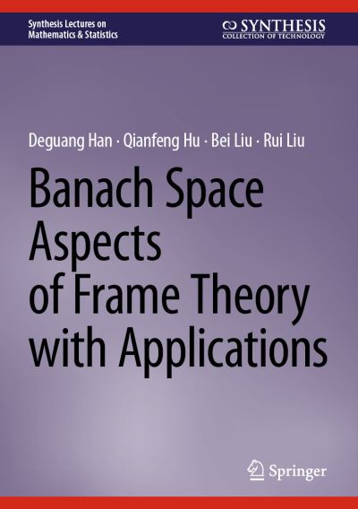 Banach Space Aspects of Frame Theory With Applications