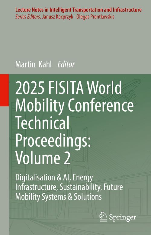2025 FISITA World Mobility Conference Technical Proceedings. Volume 2 Digitalisation & AI, Energy Infrastructure, Sustainability, Future Mobility Systems & Solutions