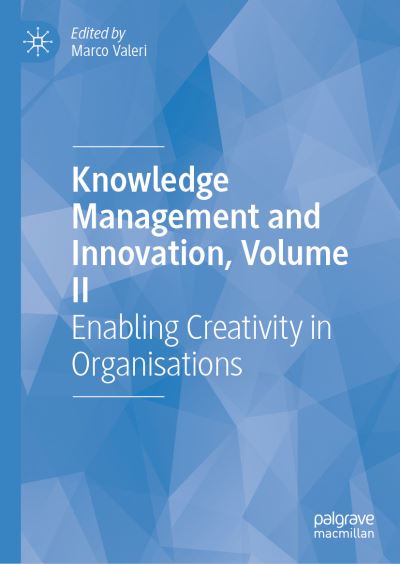 Knowledge Management and Innovation. Volume II Enabling Creativity in Organisations