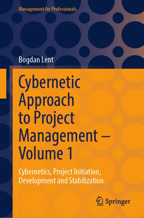 Cybernetic Approach to Project Management. Volume 1 Cybernetics, Project Initiation, Development and Stabilization