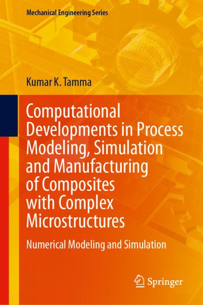 Computational Developments in Process Modeling, Simulation and Manufacturing of Composites With Complex Microstructures