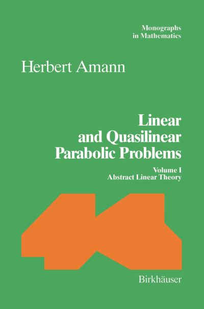 Linear and Quasilinear Parabolic Problems. Volume I Abstract Linear Theory