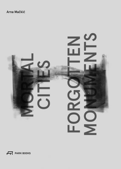 Mortal Cities, Forgotten Monuments