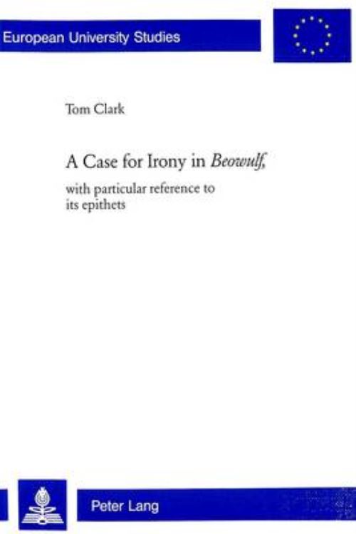 A Case for Irony in Beowulf, With Particular Reference to Its Epithets