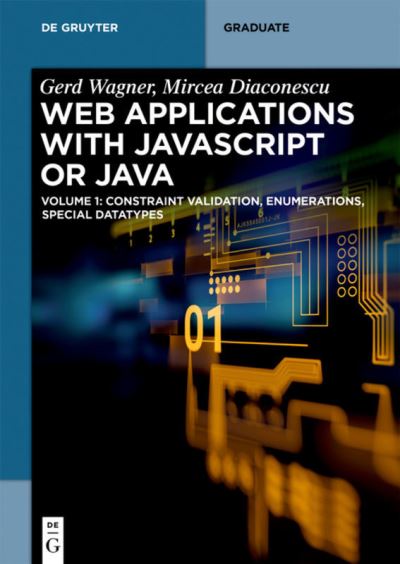Web Applications With JavaScript or Java. Volume 1 Constraint Validation, Special Data Types, Enumerators