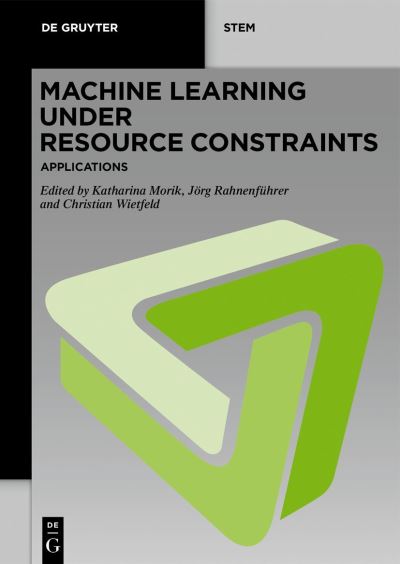 Machine Learning Under Resource Constraints. Volume 3 Applications