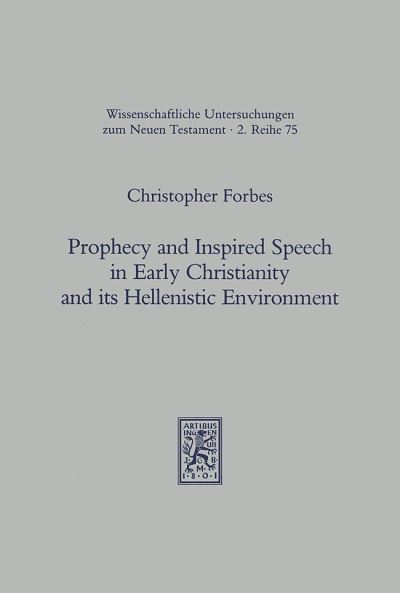 Prophecy and Inspired Speech in Early Christianity and Its Hellenistic Environment