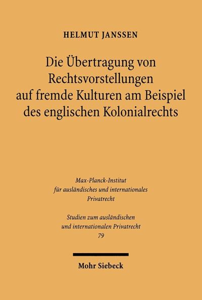 Die Ubertragung Von Rechtsvorstellungen Auf Fremde Kulturen Am Beispiel Des Englischen Kolonialrechts