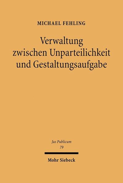 Verwaltung Zwischen Unparteilichkeit Und Gestaltungsaufgabe