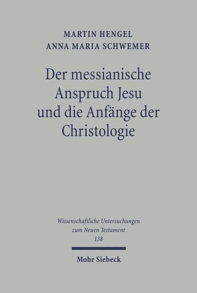 Der Messianische Anspruch Jesu Und Die Anfange Der Christologie