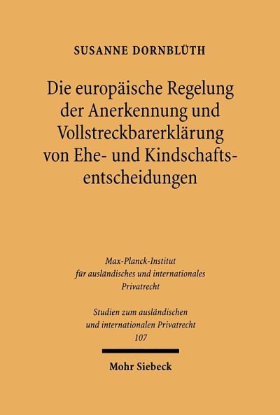 Die Europaische Regelung Der Anerkennung Und Vollstreckbarerklarung Von Ehe- Und Kindschaftsentscheidungen
