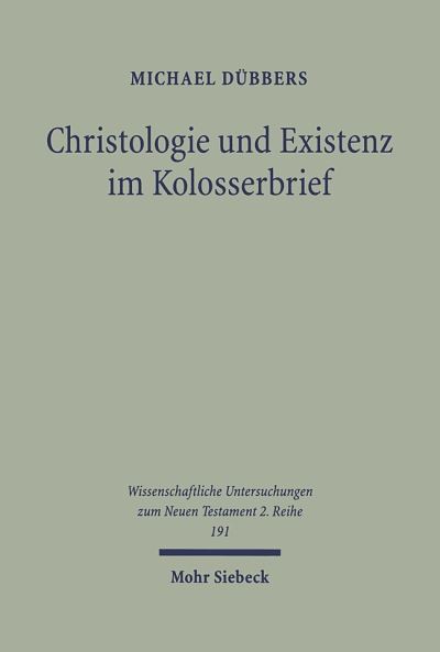 Christologie Und Existenz Im Kolosserbrief