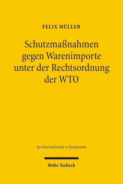 Schutzmassnahmen Gegen Warenimporte Unter Der Rechtsordnung Der WTO