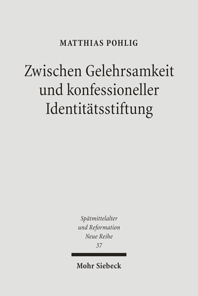 Zwischen Gelehrsamkeit Und Konfessioneller Identitatsstiftung
