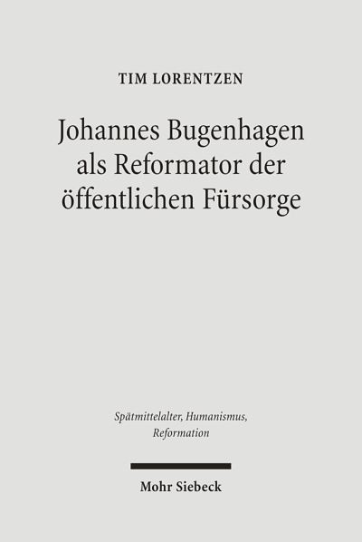 Johannes Bugenhagen Als Reformator Der Offentlichen Fursorge