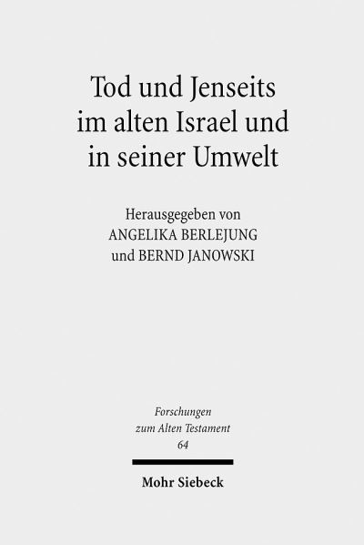 Tod Und Jenseits Im Alten Israel Und in Seiner Umwelt