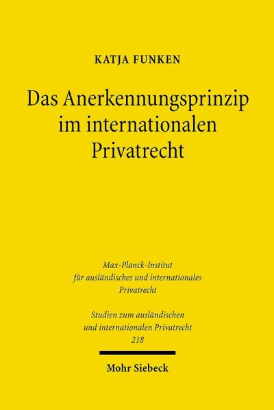 Das Anerkennungsprinzip Im Internationalen Privatrecht