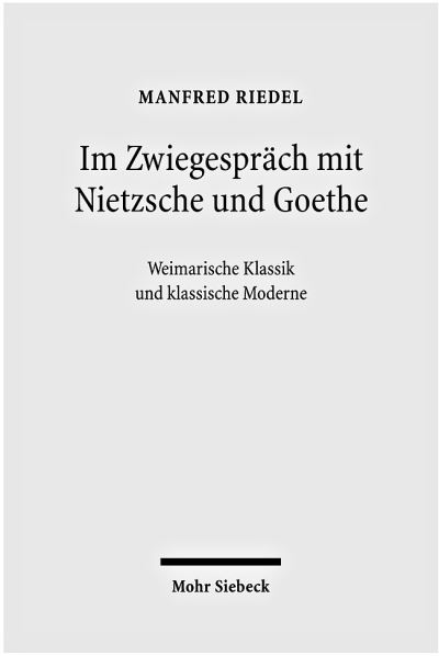 Im Zwiegesprach Mit Nietzsche Und Goethe