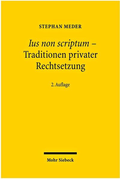 Ius Non Scriptum - Traditionen Privater Rechtsetzung