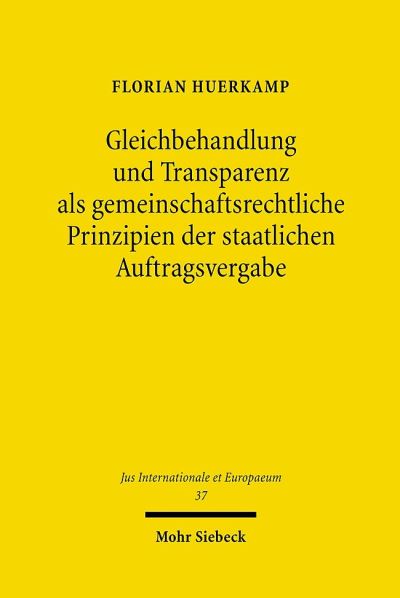 Gleichbehandlung Und Transparenz Als Gemeinschaftsrechtliche Prinzipien Der Staatlichen Auftragsvergabe