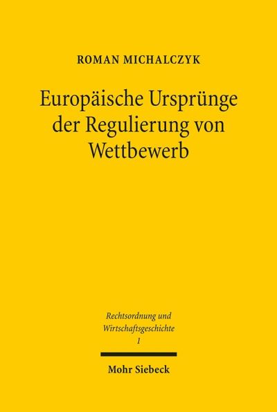 Europaische Ursprunge Der Regulierung Von Wettbewerb