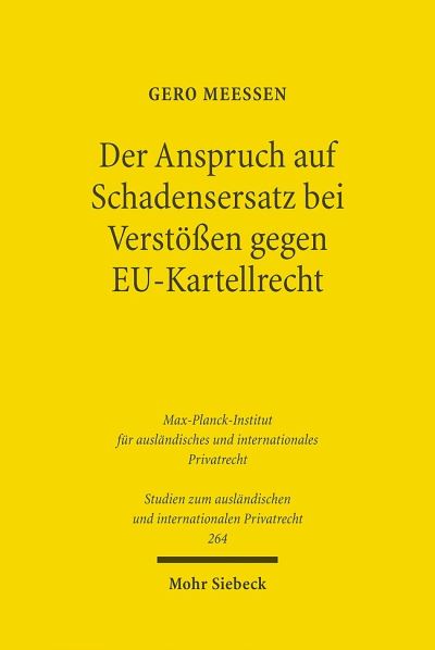 Der Anspruch Auf Schadensersatz Bei Verstossen Gegen EU-Kartellrecht - Konturen Eines Europaischen Kartelldeliktsrechts?