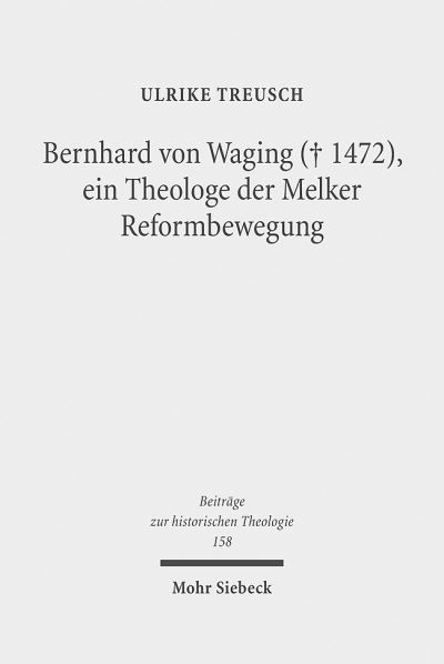 Bernhard Von Waging (+ 1472), Ein Theologe Der Melker Reformbewegung