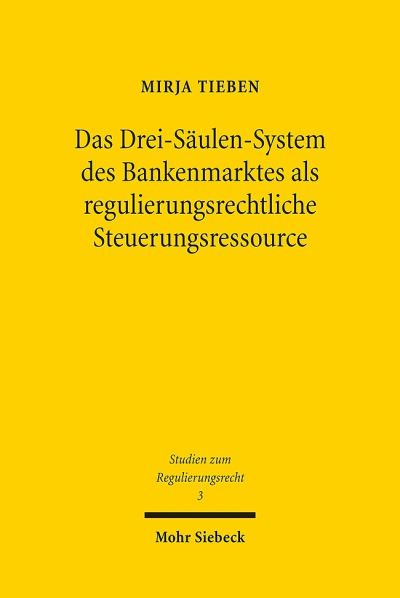 Das Drei-Saulen-System Des Bankenmarktes Als Regulierungsrechtliche Steuerungsressource
