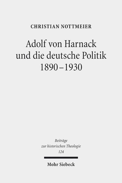 Adolf Von Harnack Und Die Deutsche Politik 1890-1930