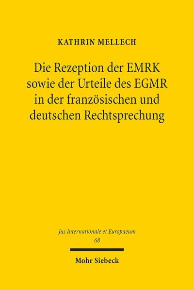 Die Rezeption Der EMRK Sowie Der Urteile Des EGMR in Der Franzosischen Und Deutschen Rechtsprechung
