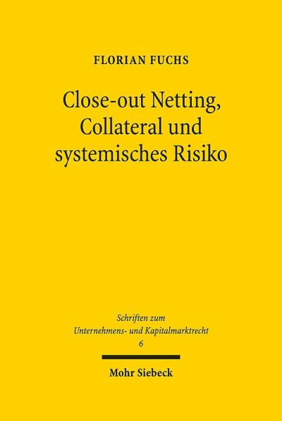 Close-Out Netting, Collateral Und Systemisches Risiko
