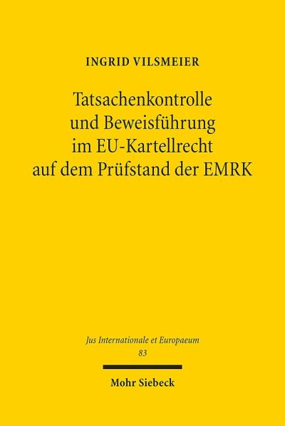 Tatsachenkontrolle Und Beweisfuhrung Im EU-Kartellrecht Auf Dem Prufstand Der EMRK