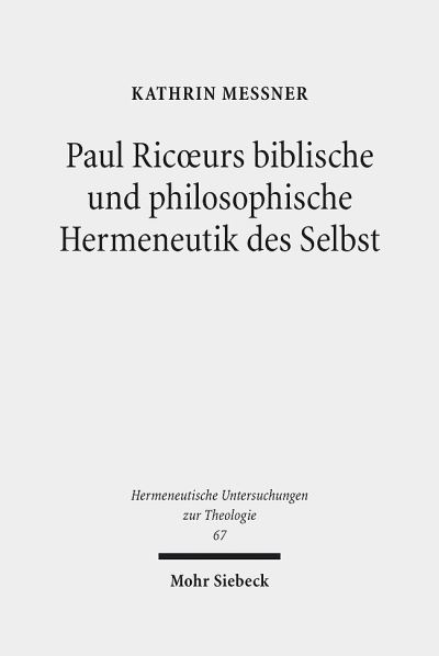 Paul Ricoeurs Biblische Und Philosophische Hermeneutik Des Selbst