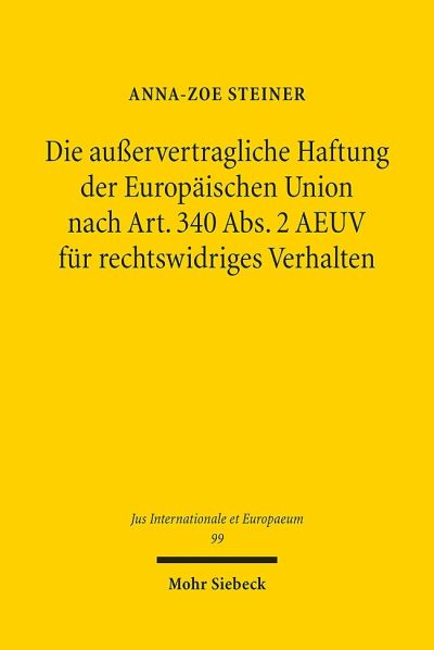 Die Ausservertragliche Haftung Der Europaischen Union Nach Art. 340 Abs. 2 AEUV Fur Rechtswidriges Verhalten