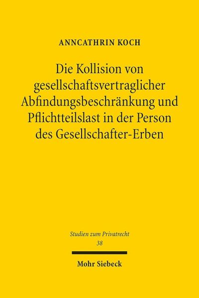 Die Kollision Von Gesellschaftsvertraglicher Abfindungsbeschrankung Und Pflichtteilslast in Der Person Des Gesellschafter-Erben