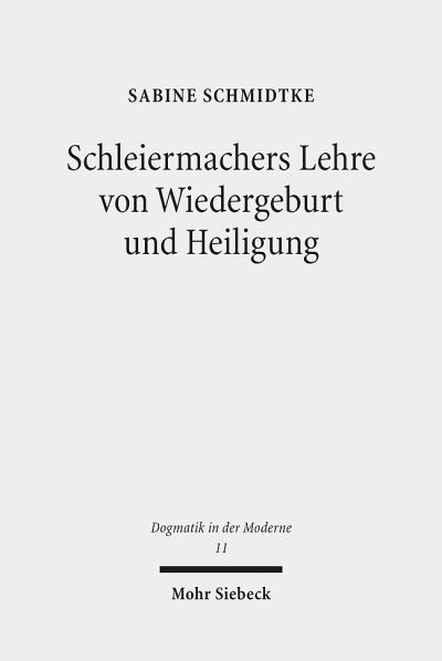 Schleiermachers Lehre Von Wiedergeburt Und Heiligung