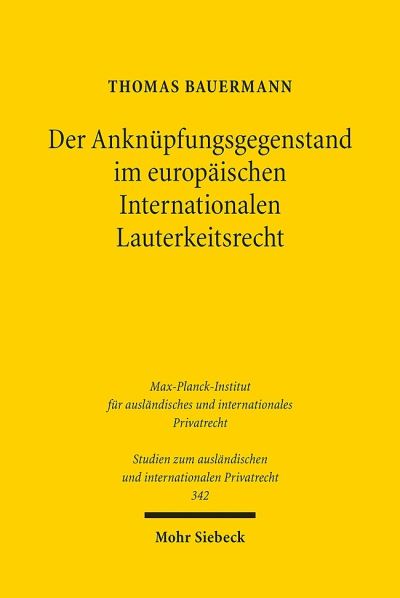 Der Anknupfungsgegenstand Im Europaischen Internationalen Lauterkeitsrecht