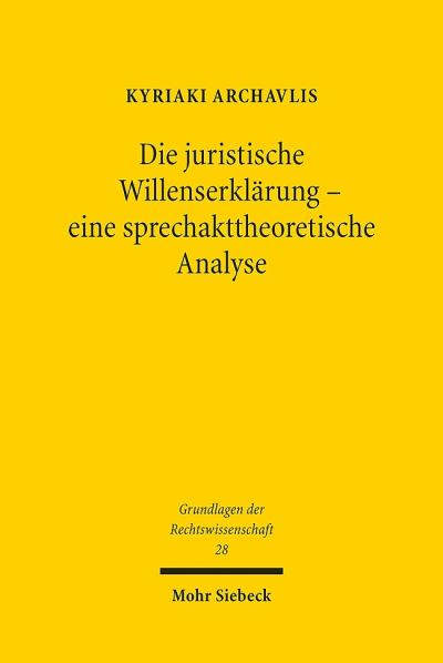 Die Juristische Willenserklarung - Eine Sprechakttheoretische Analyse