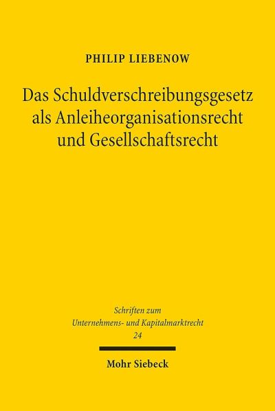 Das Schuldverschreibungsgesetz Als Anleiheorganisationsrecht Und Gesellschaftsrecht