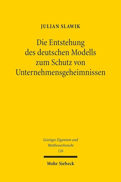 Die Entstehung Des Deutschen Modells Zum Schutz Von Unternehmensgeheimnissen
