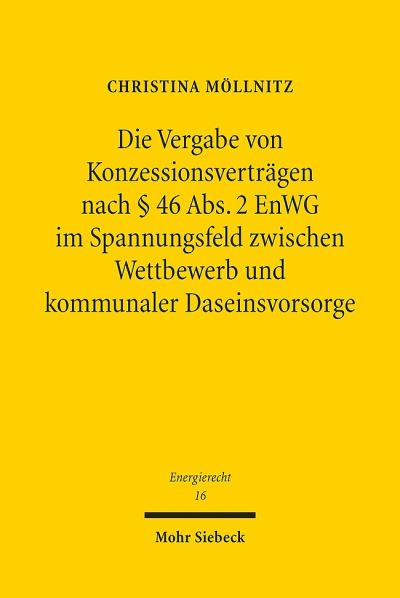 Die Vergabe Von Konzessionsvertragen Nach 46 Abs. 2 EnWG Im Spannungsfeld Zwischen Wettbewerb Und Kommunaler Daseinsvorsorge